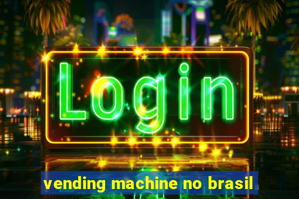 vending machine no brasil